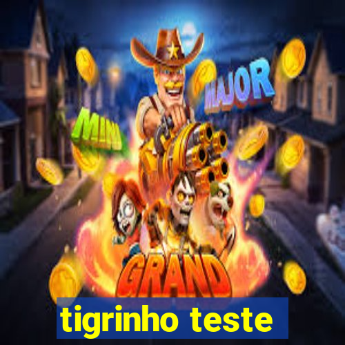 tigrinho teste